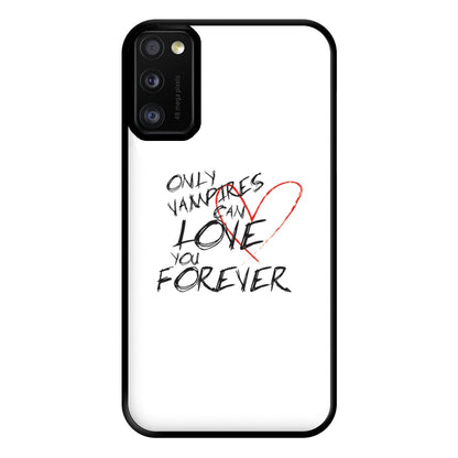 Only Vampires Can Love You Forever - VD Phone Case for Galaxy A41