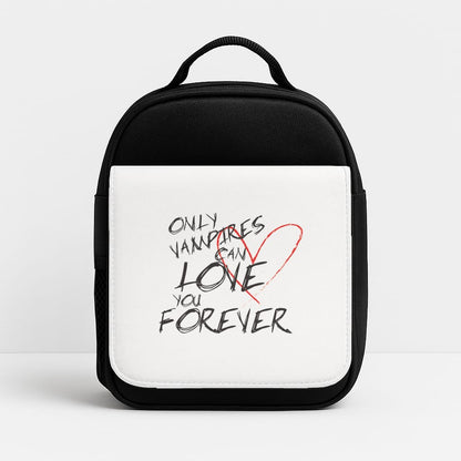 Only Vampires Can Love You Forever - VD Insulated Lunchbox