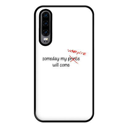 Someday My Vampire Will Come - VD Phone Case for Huawei P30