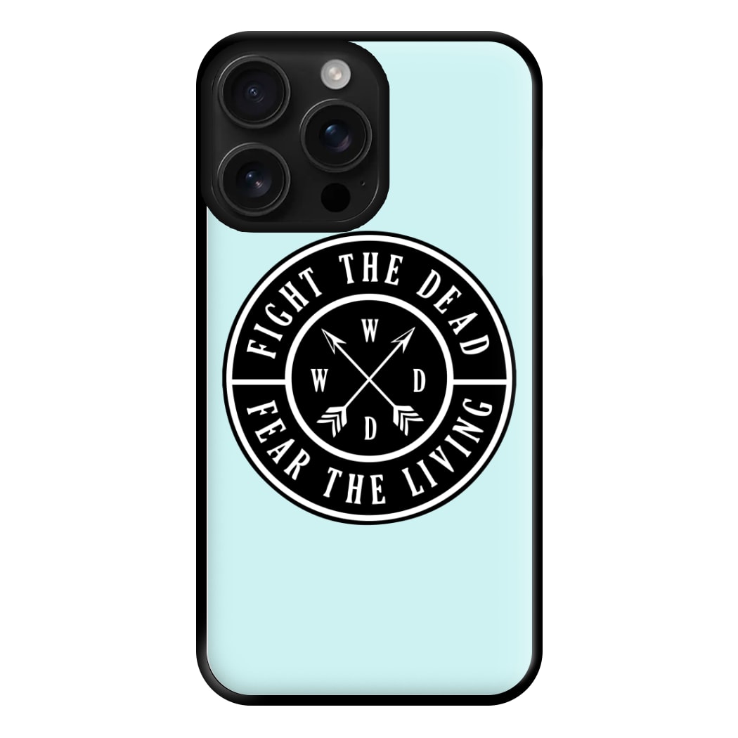 Fight The Dead, Fear The Living - TWD Phone Case for iPhone 16 Pro Max