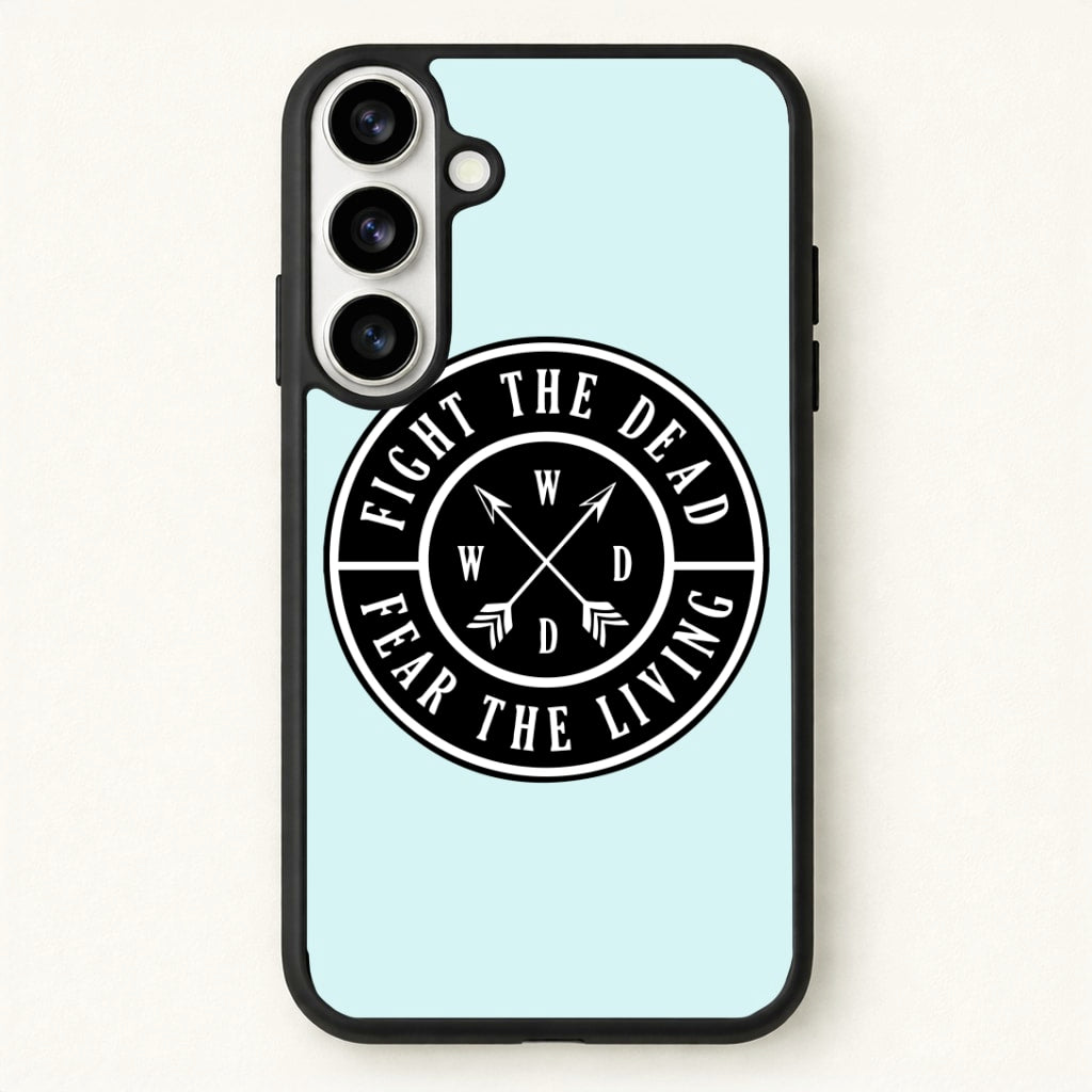 Fight The Dead, Fear The Living - TWD Phone Case for Galaxy S26