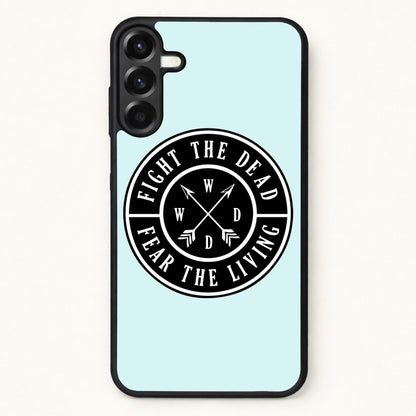 Fight The Dead, Fear The Living - TWD Phone Case for Galaxy A57