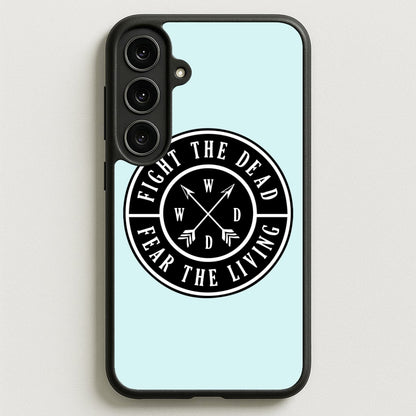 Fight The Dead, Fear The Living - TWD Phone Case for Galaxy S25FE