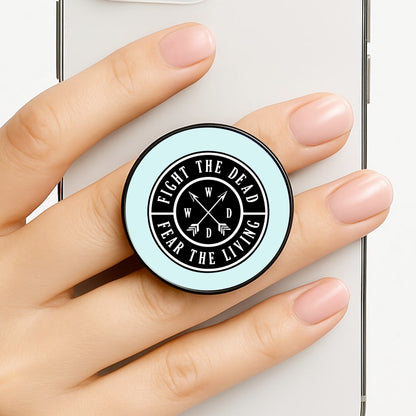 Fight The Dead, Fear The Living - TWD Phone Grip