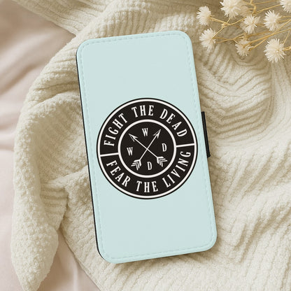 Fight The Dead, Fear The Living - TWD Wallet Phone Case