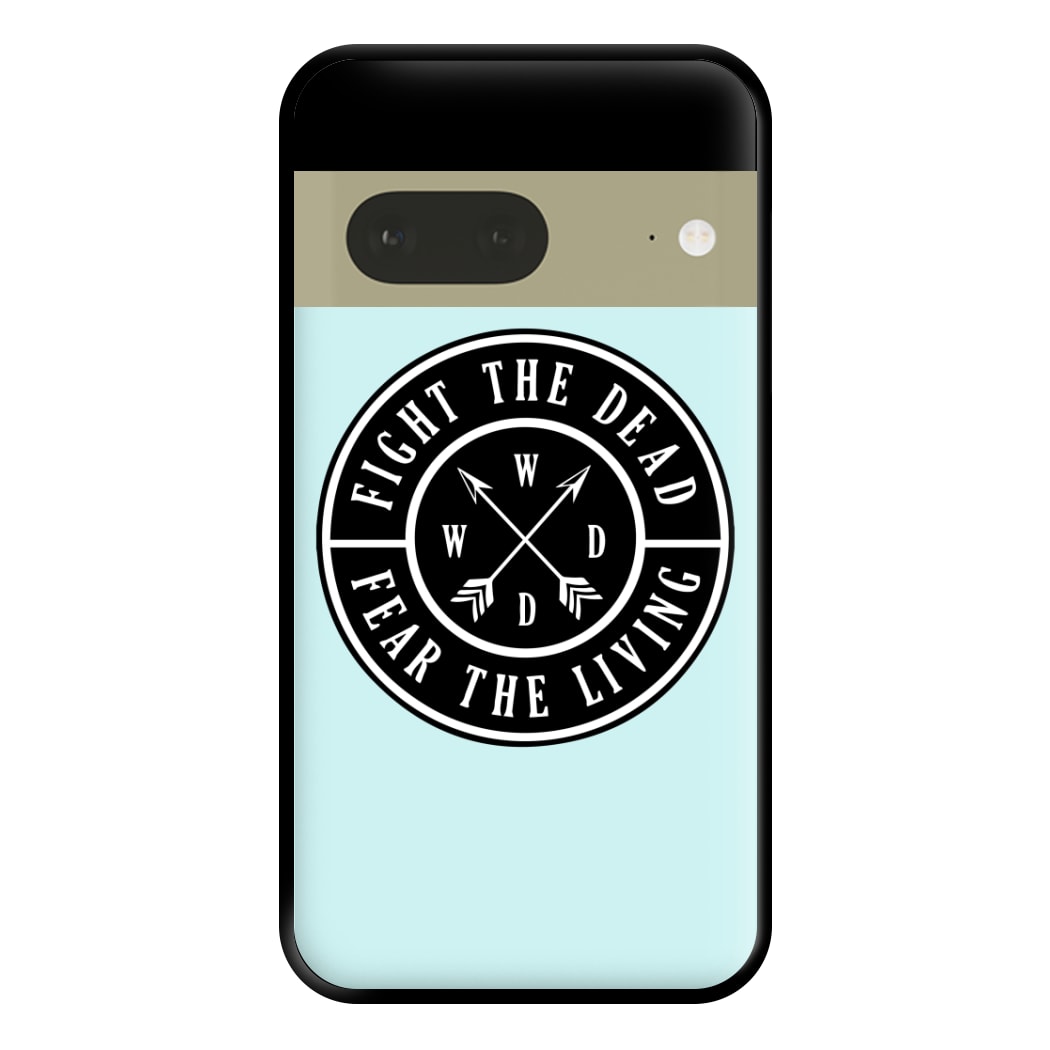 Fight The Dead, Fear The Living - TWD Phone Case for Google Pixel 7a