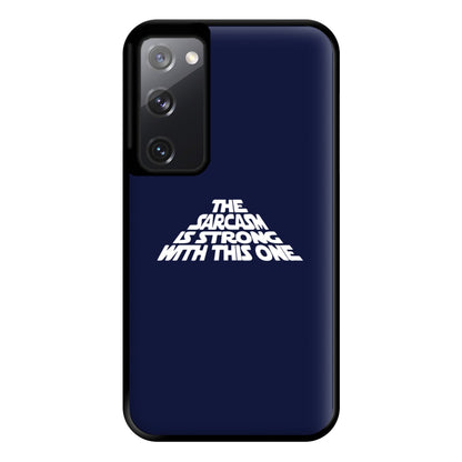 The Sarcasm Is Strong With This One Phone Case for Galaxy S20FE