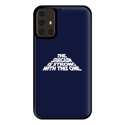 The Sarcasm Is Strong With This One Phone Case for Galaxy A71