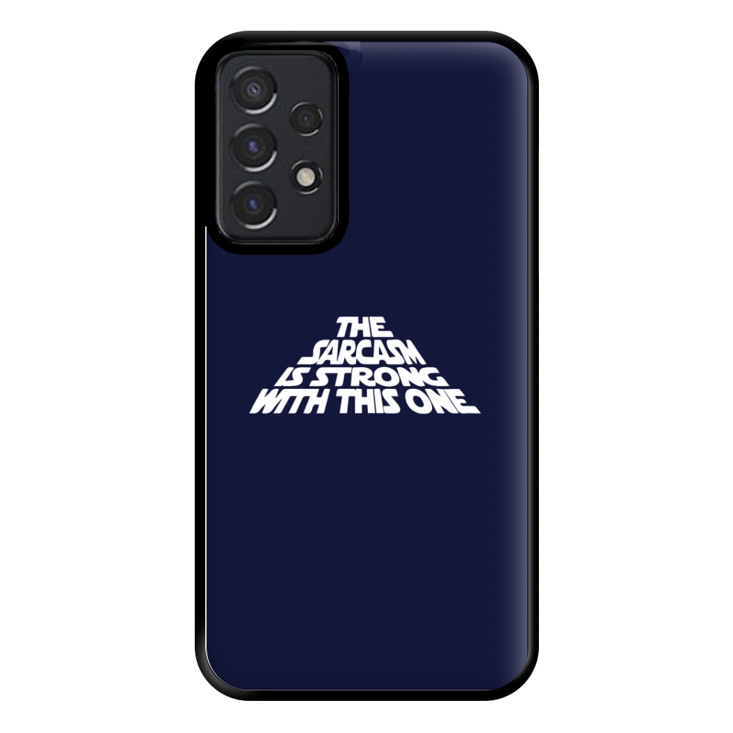 The Sarcasm Is Strong With This One Phone Case for Galaxy A52 / A52s