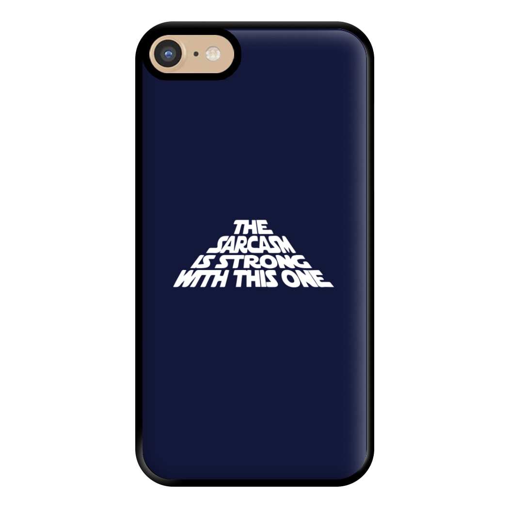 The Sarcasm Is Strong With This One Phone Case for iPhone 6 / 7 / 8 / SE