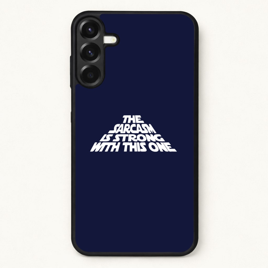 The Sarcasm Is Strong With This One Phone Case for Galaxy A37