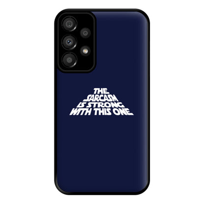 The Sarcasm Is Strong With This One Phone Case for Galaxy A33