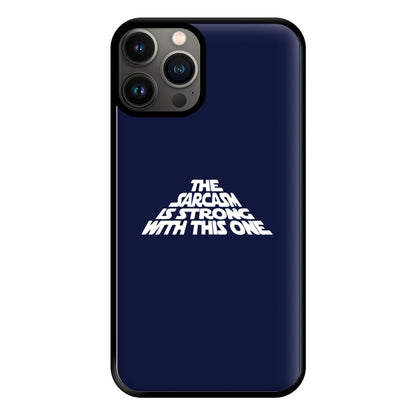 The Sarcasm Is Strong With This One Phone Case for iPhone 13 Pro Max