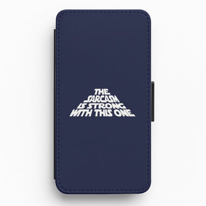 The Sarcasm Is Strong With This One Flip / Wallet Phone Case