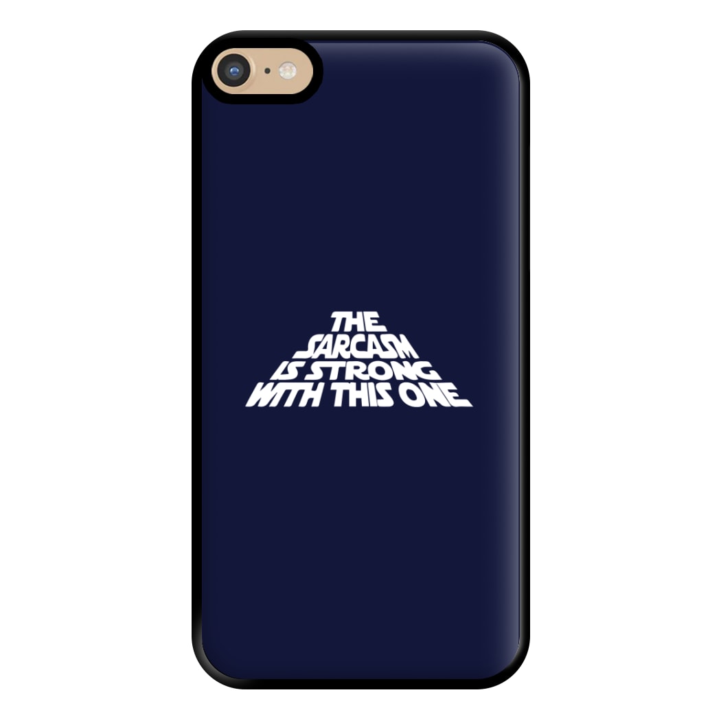 The Sarcasm Is Strong With This One Phone Case for iPhone 6 Plus / 7 Plus / 8 Plus