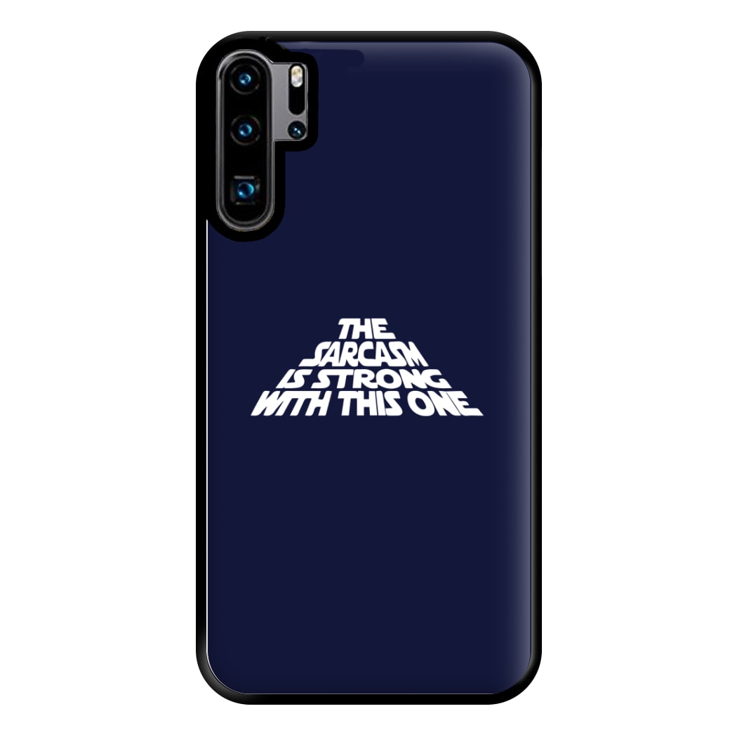 The Sarcasm Is Strong With This One Phone Case for Huawei P30 Pro