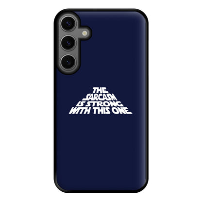 The Sarcasm Is Strong With This One Phone Case for Galaxy S23FE