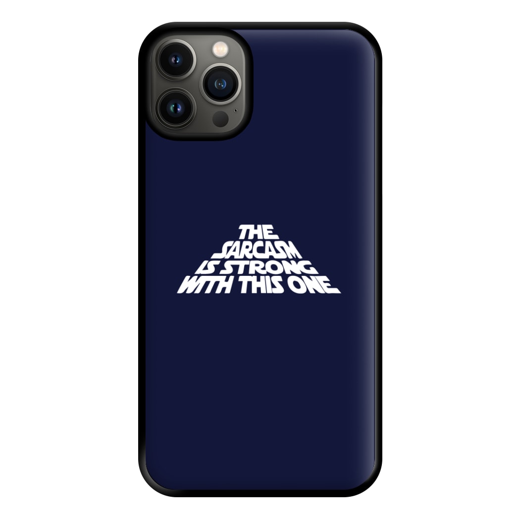 The Sarcasm Is Strong With This One Phone Case for iPhone 13