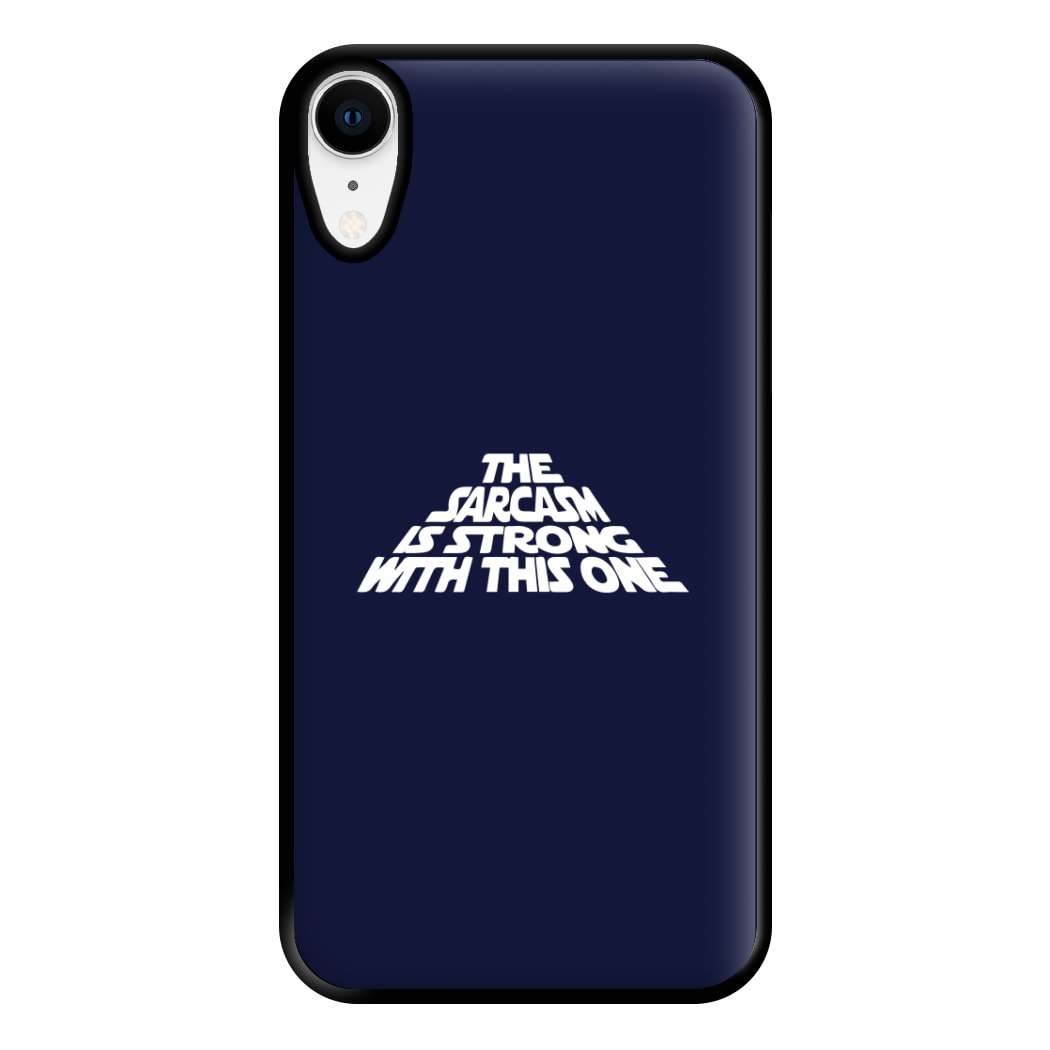 The Sarcasm Is Strong With This One Phone Case for iPhone XR