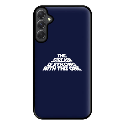 The Sarcasm Is Strong With This One Phone Case for Galaxy A14