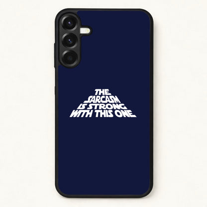 The Sarcasm Is Strong With This One Phone Case for Galaxy A57