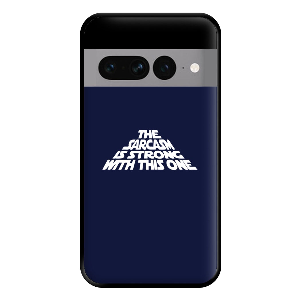 The Sarcasm Is Strong With This One Phone Case for Google Pixel 7 Pro