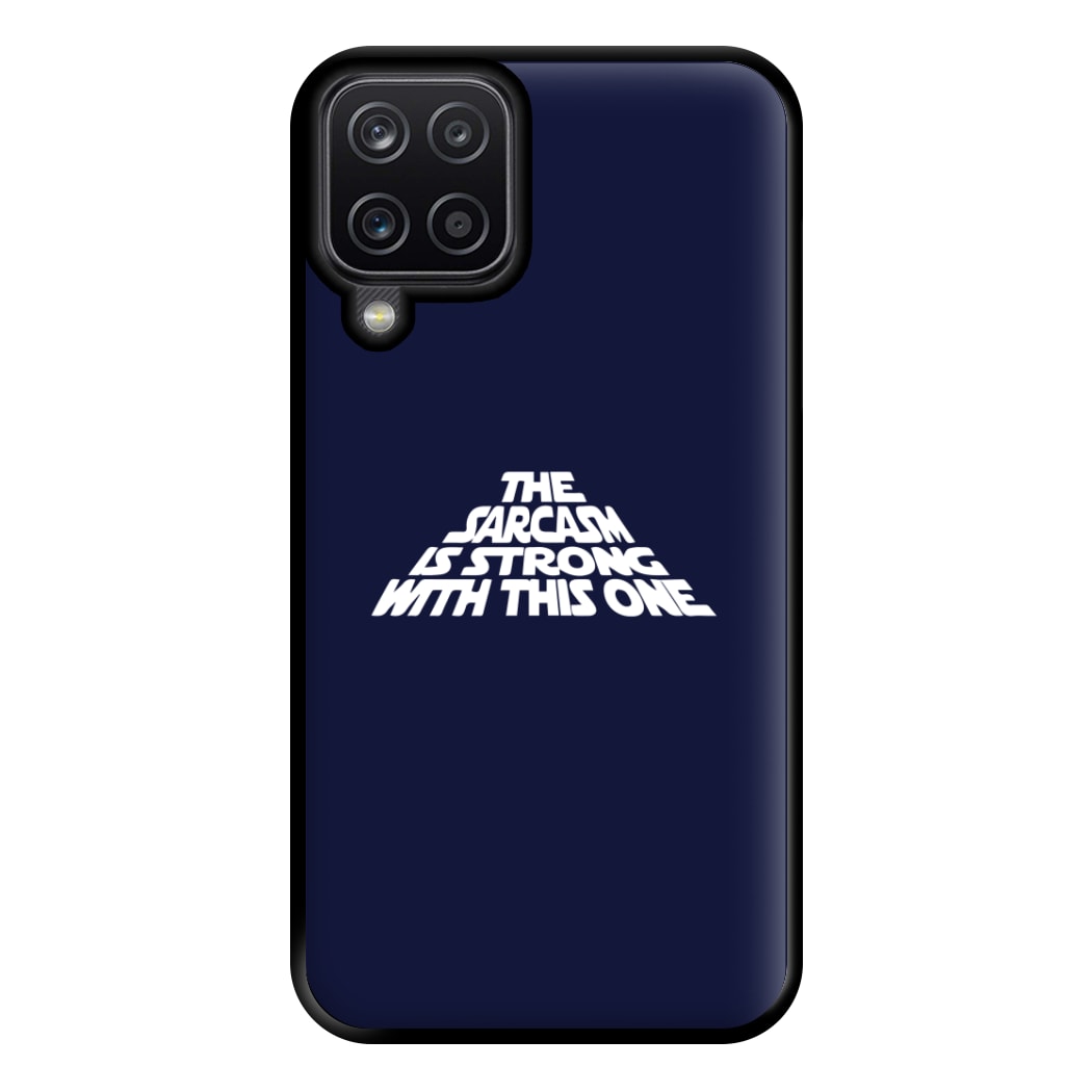 The Sarcasm Is Strong With This One Phone Case for Galaxy A12