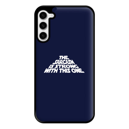 The Sarcasm Is Strong With This One Phone Case for Galaxy S23 Plus