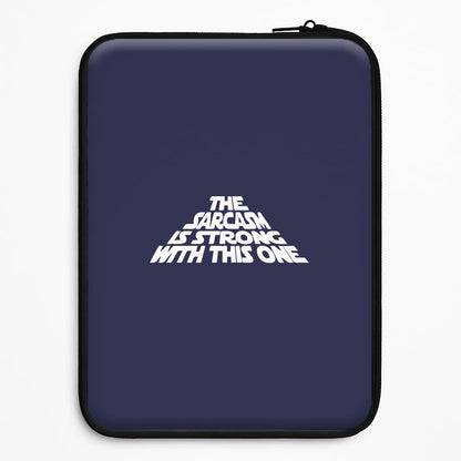 The Sarcasm Is Strong With This One Universal Laptop Sleeve