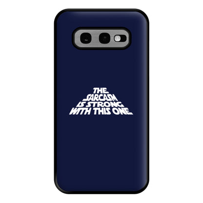 The Sarcasm Is Strong With This One Phone Case for Galaxy S10e