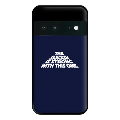 The Sarcasm Is Strong With This One Phone Case for Google Pixel 6a