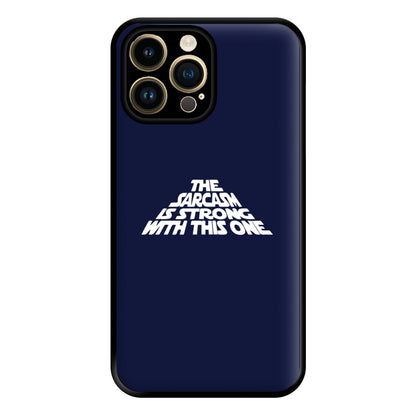 The Sarcasm Is Strong With This One Phone Case for iPhone 14 Pro Max