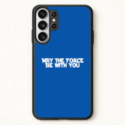 May The Force Be With You Phone Case for Galaxy S26 Ultra