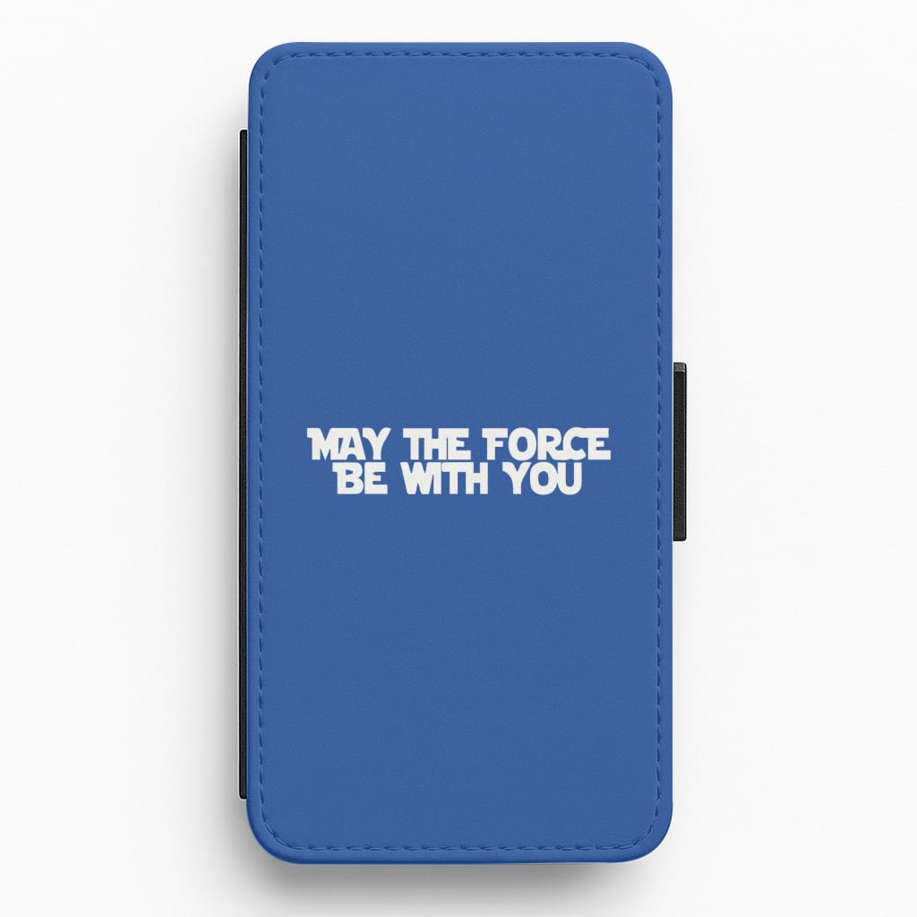 May The Force Be With You Flip / Wallet Phone Case