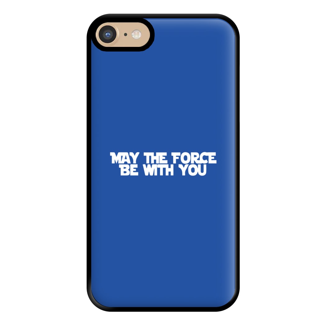 May The Force Be With You Phone Case for iPhone 6 / 7 / 8 / SE