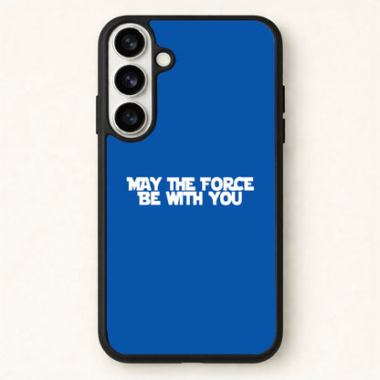 May The Force Be With You Phone Case for Galaxy S26 Plus
