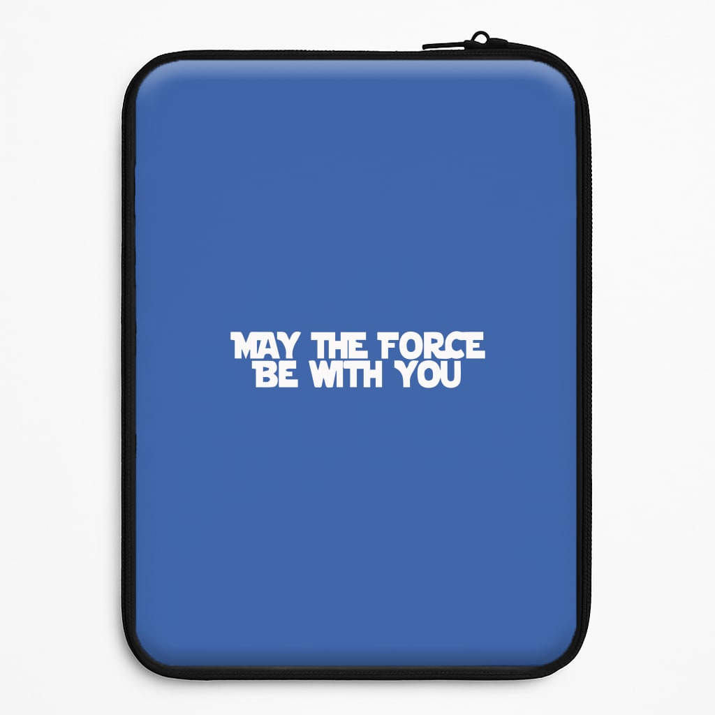 May The Force Be With You Laptop Sleeve