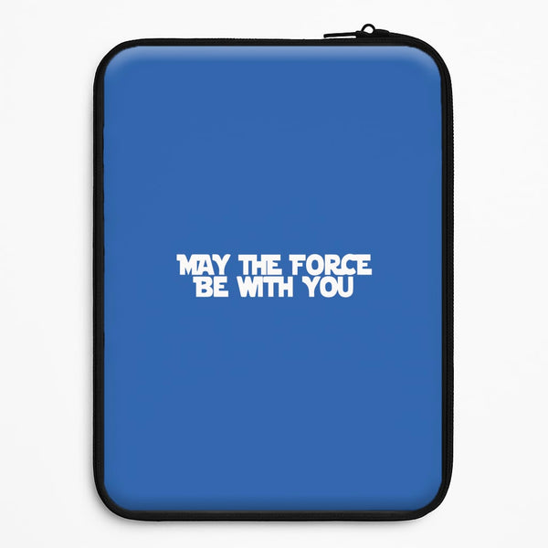 May The Force Be With You Universal Laptop Sleeve