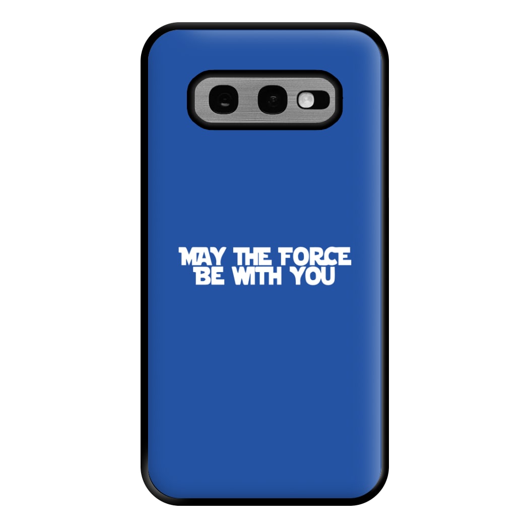 May The Force Be With You Phone Case for Galaxy S10e