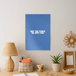 May The Force Be With You Art Print