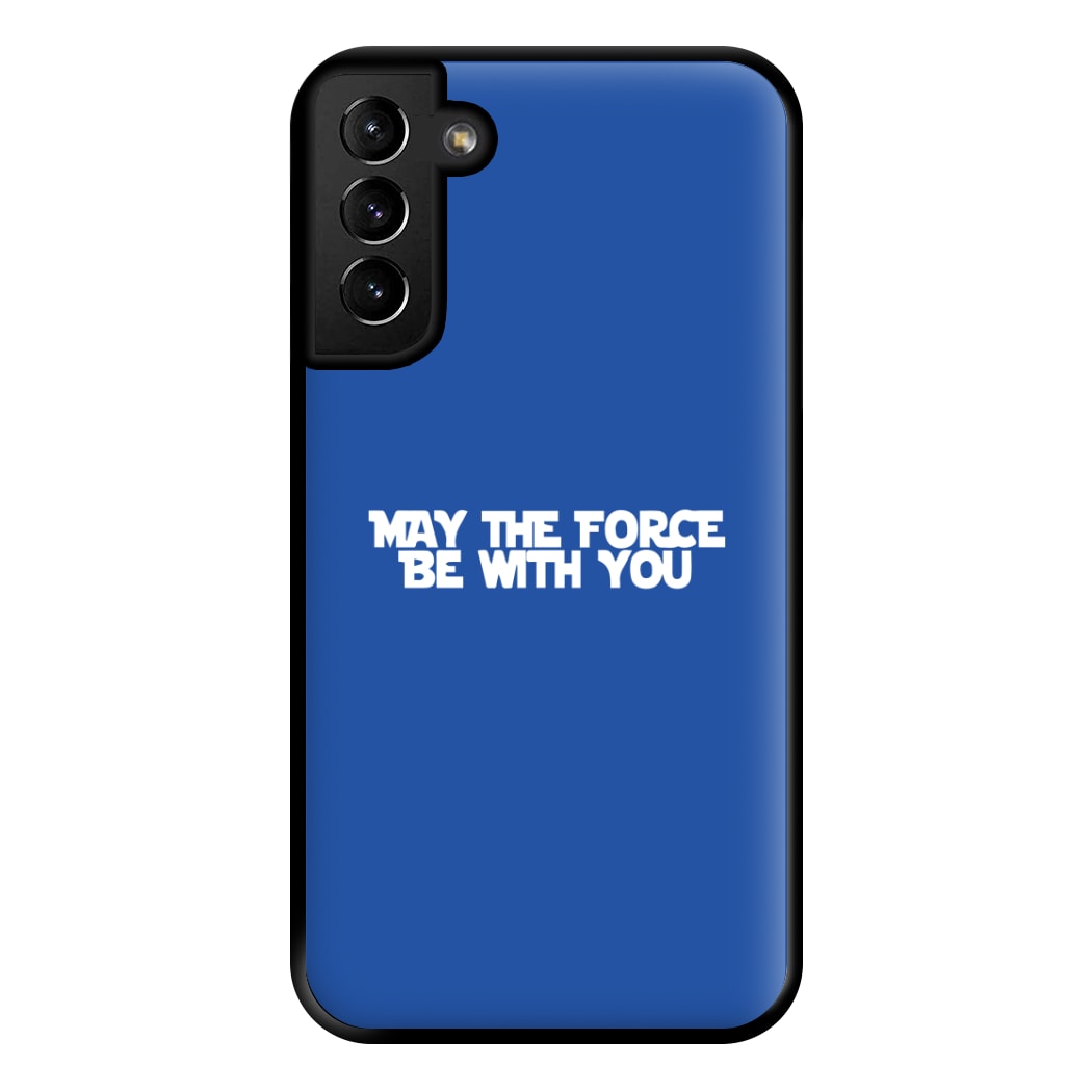 May The Force Be With You Phone Case for Galaxy S21 Plus