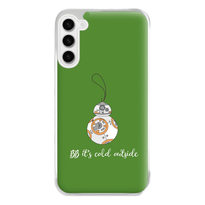 BB It's Cold Outside Phone Case for Galaxy S23FE