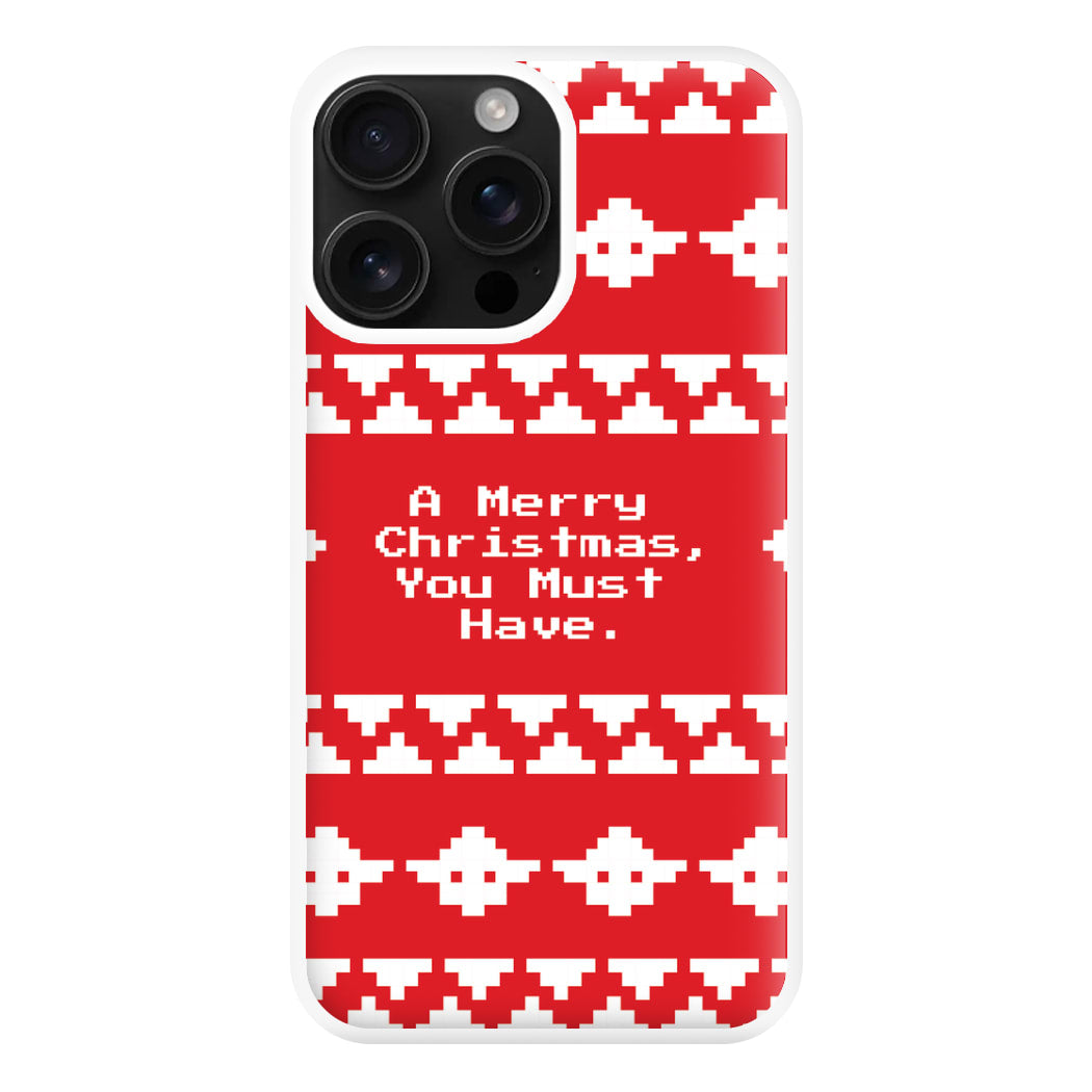 A Merry Christmas You Must Have Phone Case