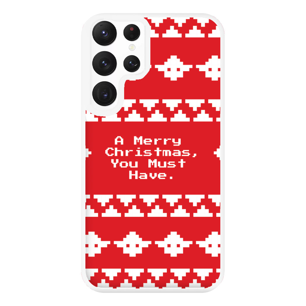 A Merry Christmas You Must Have Phone Case for Galaxy S22 Ultra