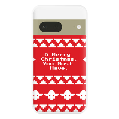 A Merry Christmas You Must Have Phone Case for Google Pixel 7a