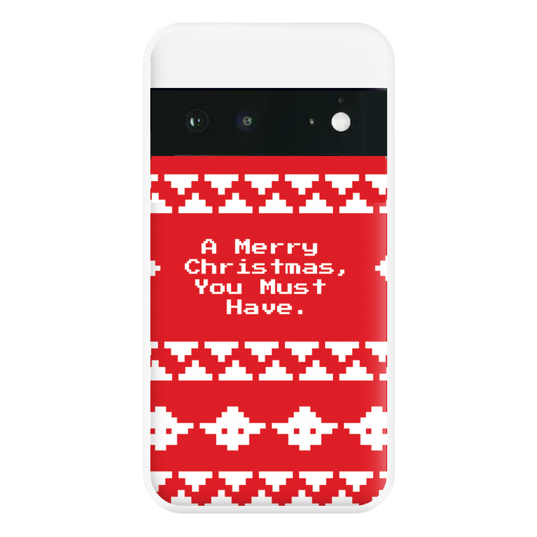 A Merry Christmas You Must Have Phone Case for Google Pixel 6a