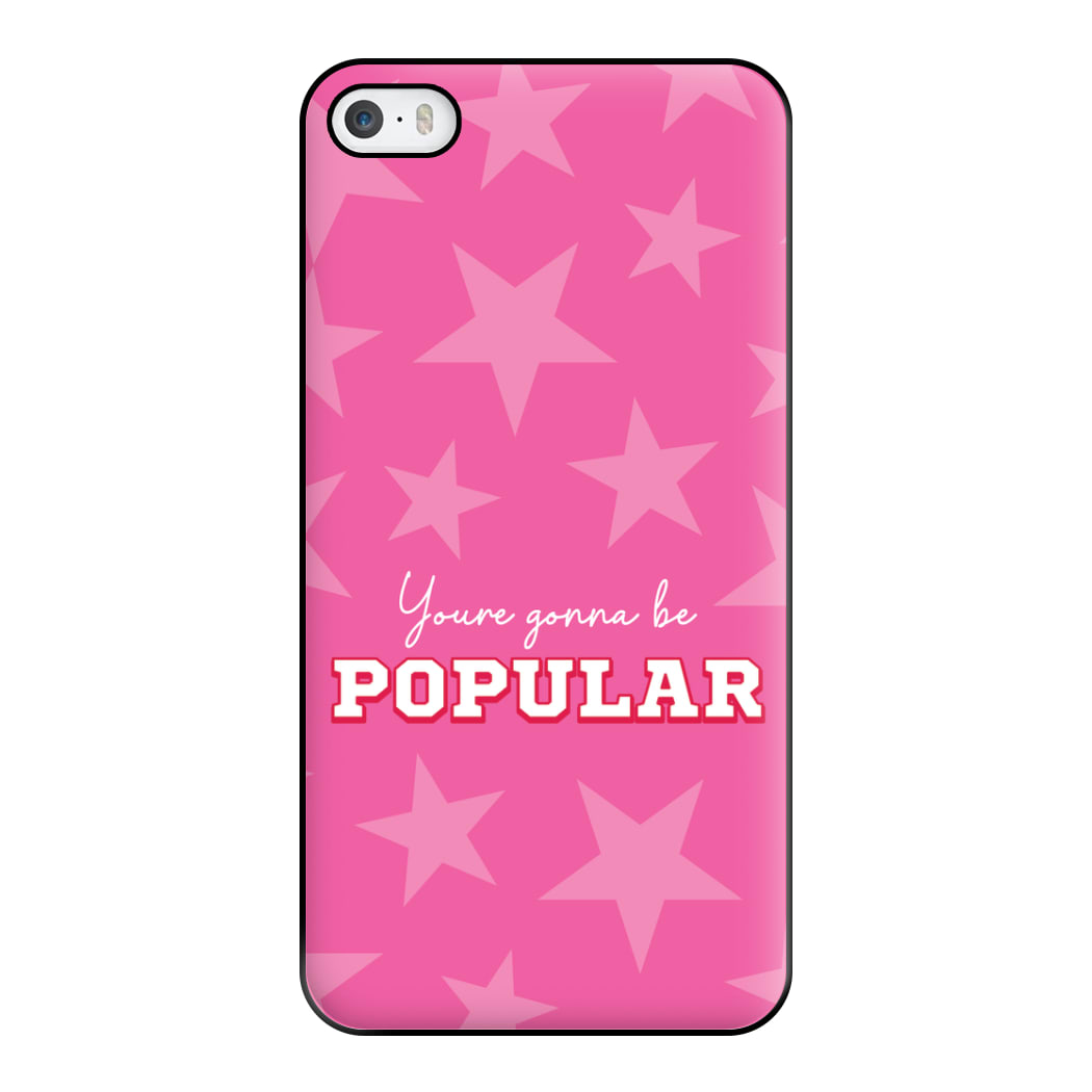 You're Gonna Be Popular Phone Case for iPhone 5 / 5s / SE 2016