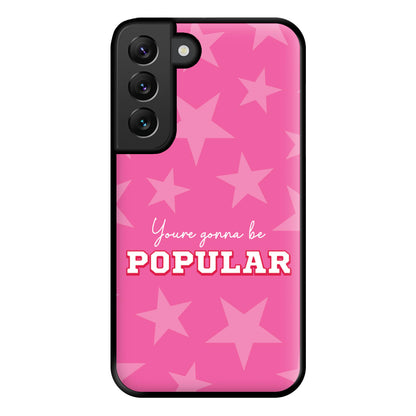 You're Gonna Be Popular Phone Case for Galaxy S22 Plus