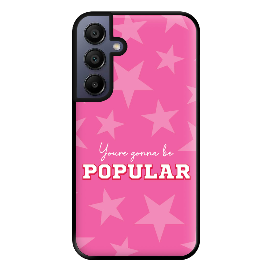 You're Gonna Be Popular Phone Case for Galaxy A15