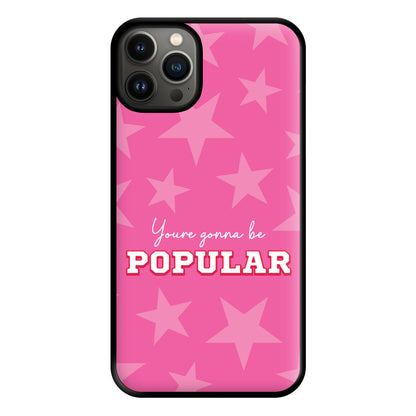 You're Gonna Be Popular Phone Case for iPhone 13